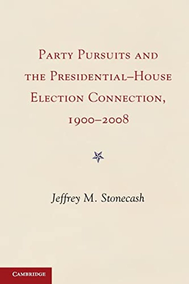 Party Pursuits and The Presidential-House Election Connection, 1900–2008