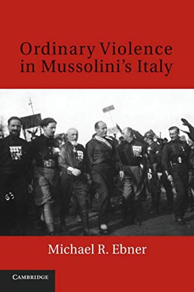 Ordinary Violence in Mussolini's Italy