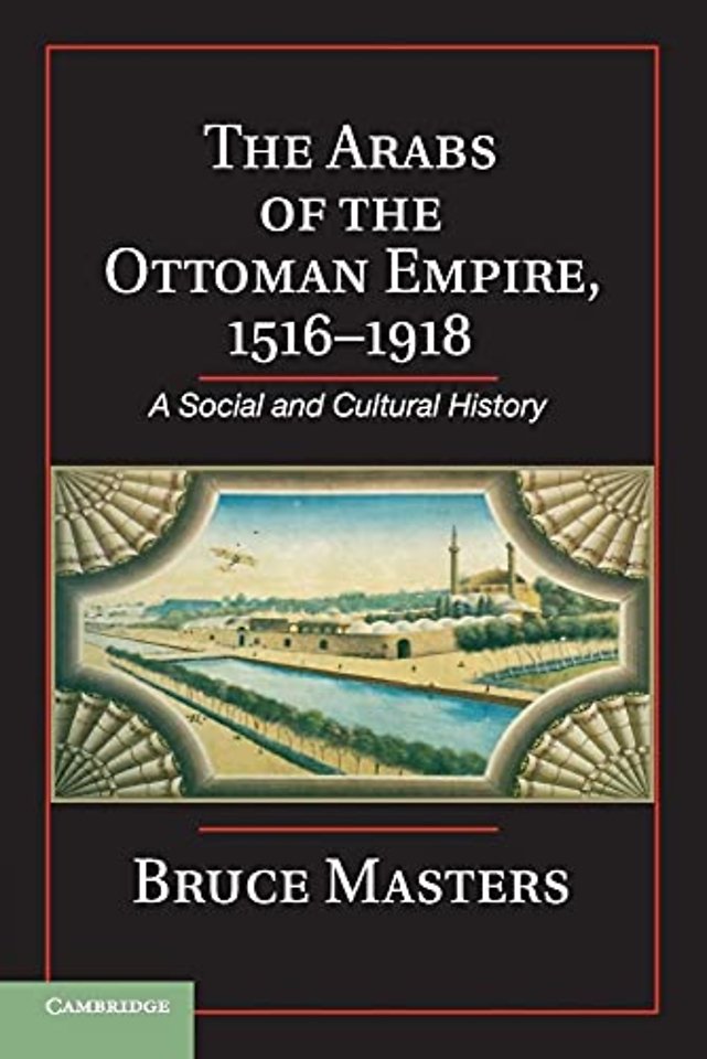 The Arabs of the Ottoman Empire, 1516–1918