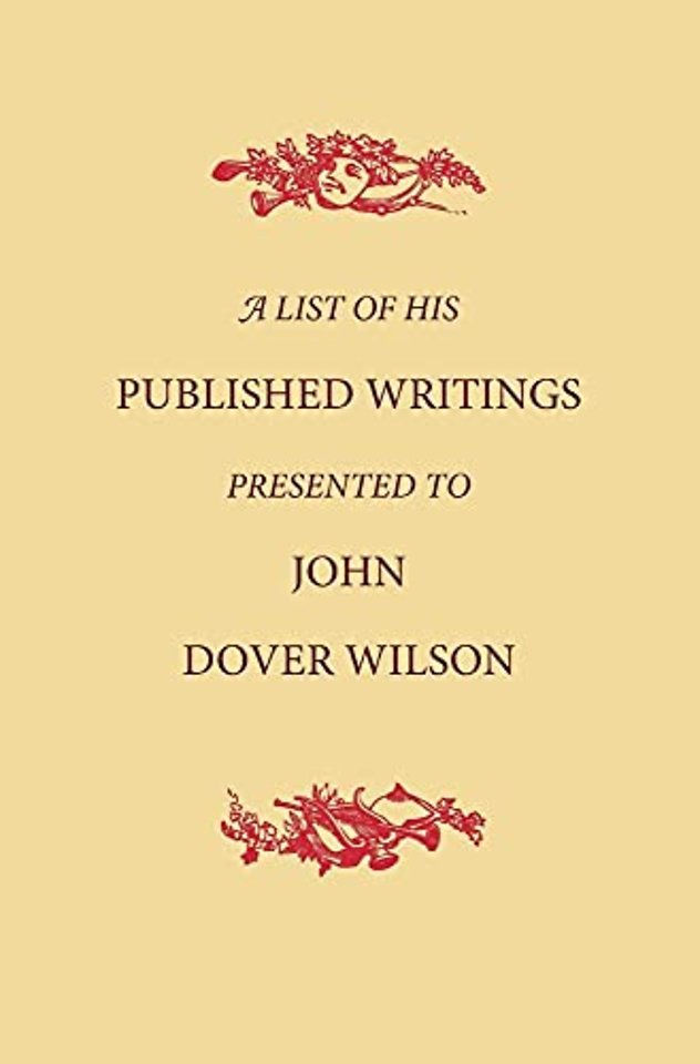 A List of His Published Writings Presented to John Dover Wilson on his Eightieth Birthday