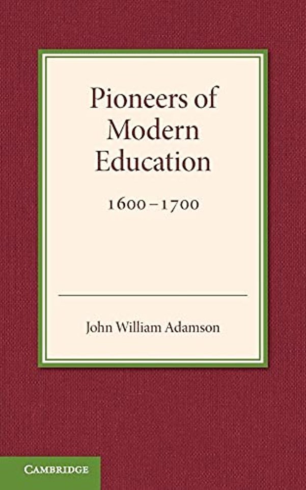 Contributions to the History of Education: Volume 3, Pioneers of Modern Education 1600–1700