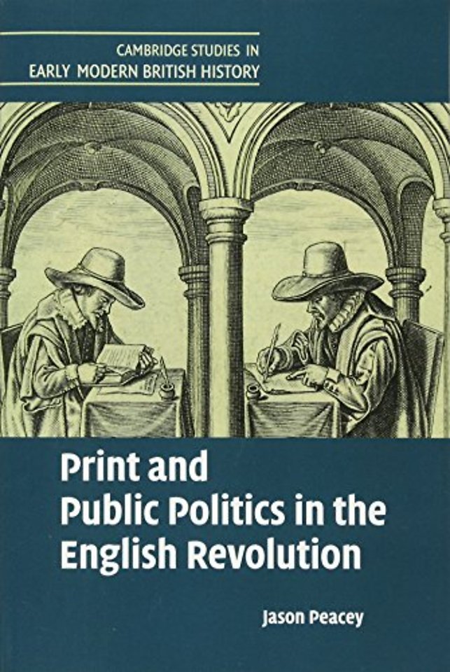 Print and Public Politics in the English Revolution