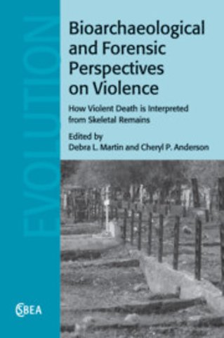 Bioarchaeological and Forensic Perspectives on Violence
