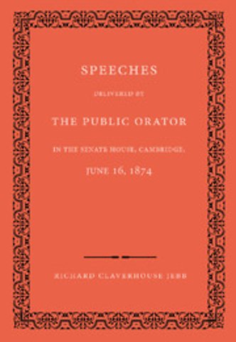Speeches Delivered by the Public Orator in the Senate House, Cambridge, June 16, 1874