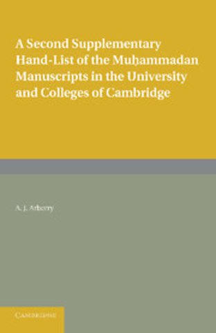 A Second Supplementary Hand-list of the Muhammadan Manuscripts in the University and Colleges of Cambridge