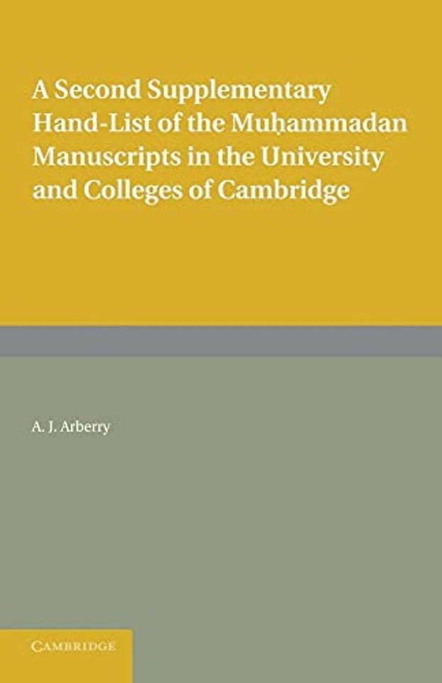 A Second Supplementary Hand-list of the Muhammadan Manuscripts in the University and Colleges of Cambridge