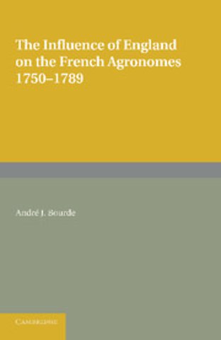 The Influence of England on the French Agronomes, 1750–1789