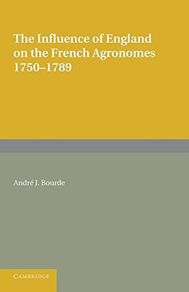 The Influence of England on the French Agronomes, 1750–1789