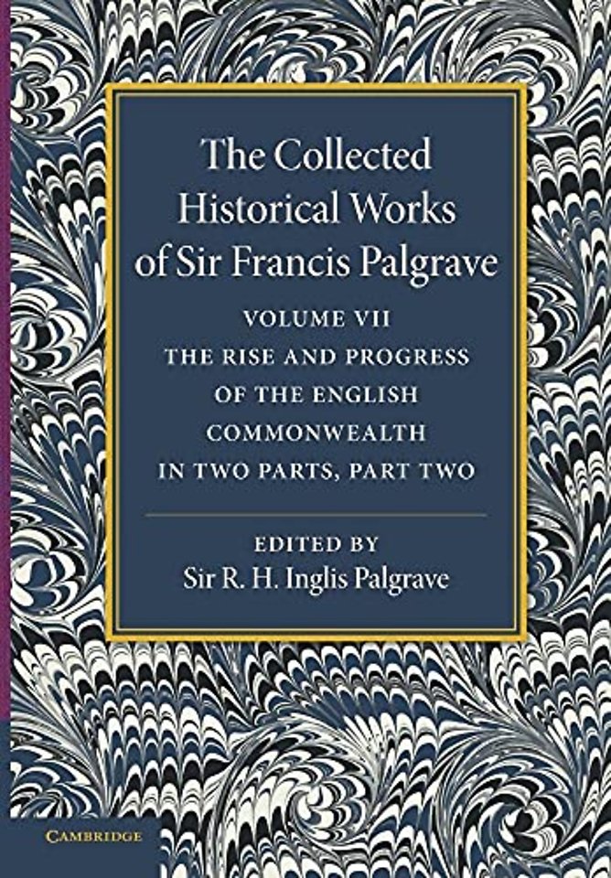 The Collected Historical Works of Sir Francis Palgrave, K.H.: Volume 7