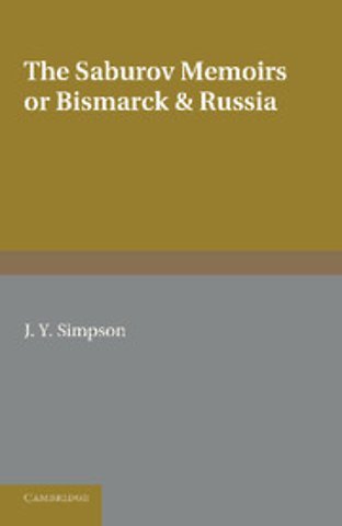 The Saburov Memoirs: or, Bismarck and Russia