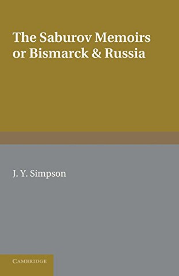 The Saburov Memoirs: or, Bismarck and Russia