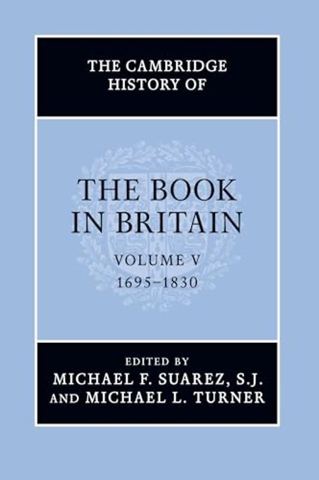 The Cambridge History of the Book in Britain: Volume 5, 1695–1830