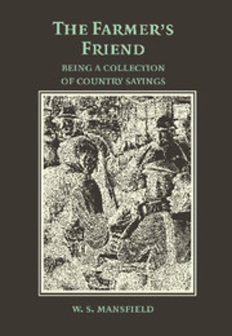 The Farmer's Friend; or, Wise Saws and Modern Instances