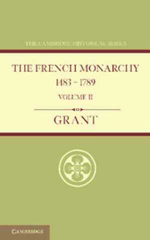 The French Monarchy 1483–1789: Volume 2
