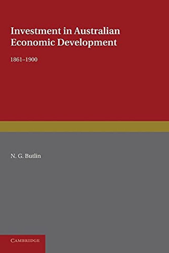 Investment in Australian Economic Development, 1861–1900