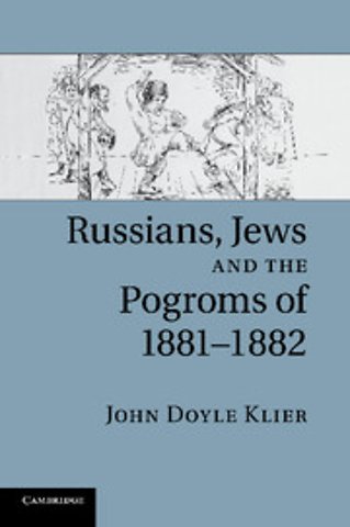 Russians, Jews, and the Pogroms of 1881–1882