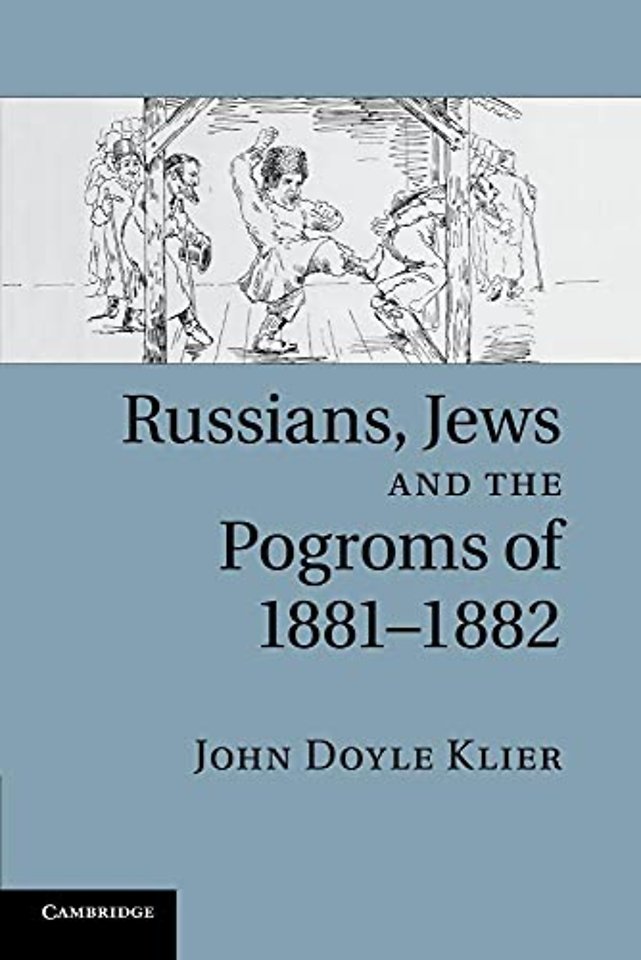 Russians, Jews, and the Pogroms of 1881–1882