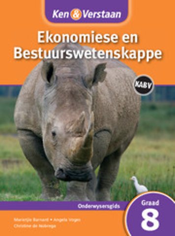 Ken & Verstaan Ekonomiese en Bestuurwetenskappe Onderwysersgids Graad 8