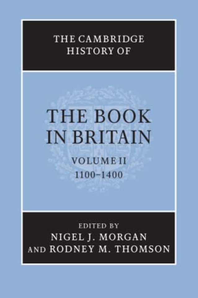 The Cambridge History of the Book in Britain: Volume 2, 1100–1400
