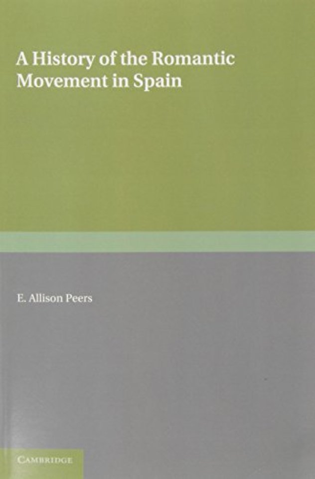 A History of the Romantic Movement in Spain: Volume 1