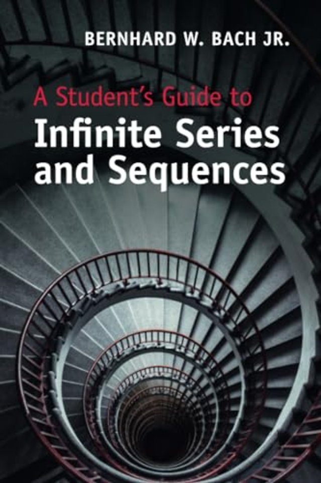 A Student's Guide to Infinite Series and Sequences