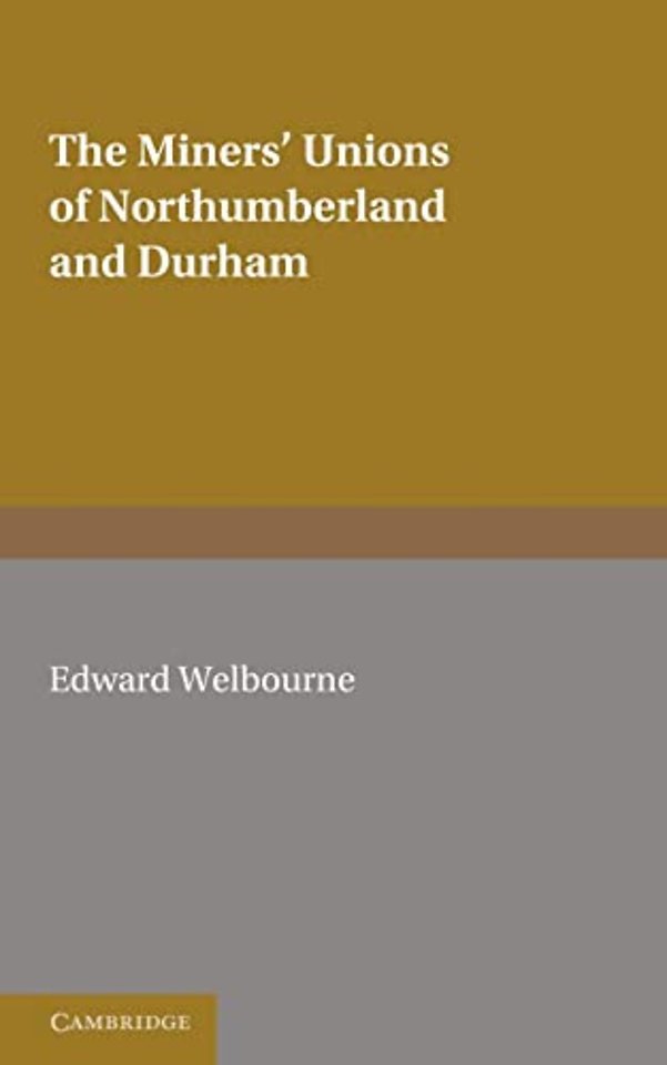 The Miners' Unions of Northumberland and Durham