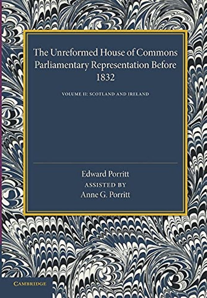The Unreformed House of Commons: Volume 2, Scotland and Ireland