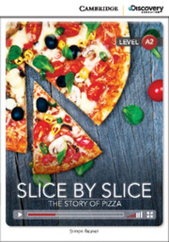 Slice by Slice: The Story of Pizza Low Intermediate Book with Online Access