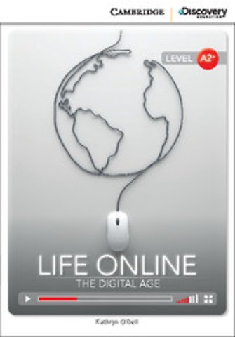 Life Online: The Digital Age Low Intermediate Book with Online Access