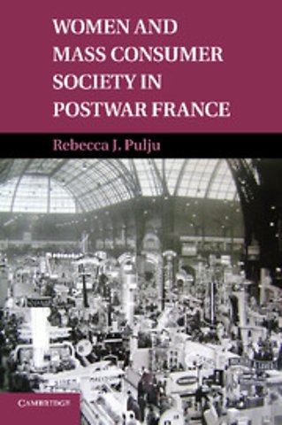 Women and Mass Consumer Society in Postwar France