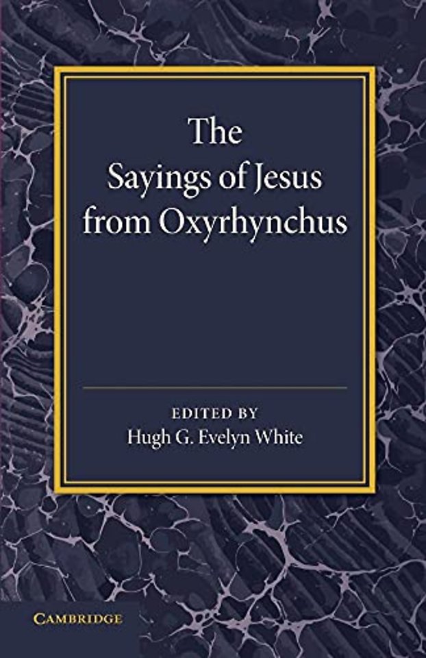 The Sayings of Jesus from Oxyrhynchus