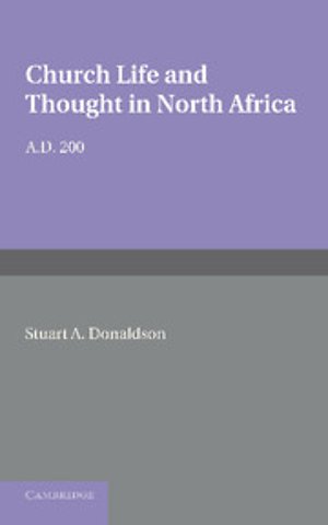 Church Life and Thought in North Africa AD 200