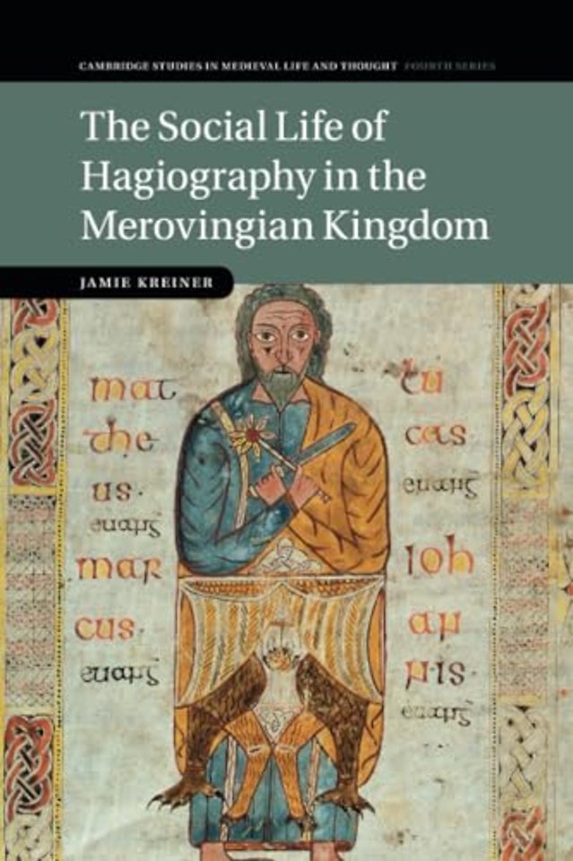 The Social Life of Hagiography in the Merovingian Kingdom
