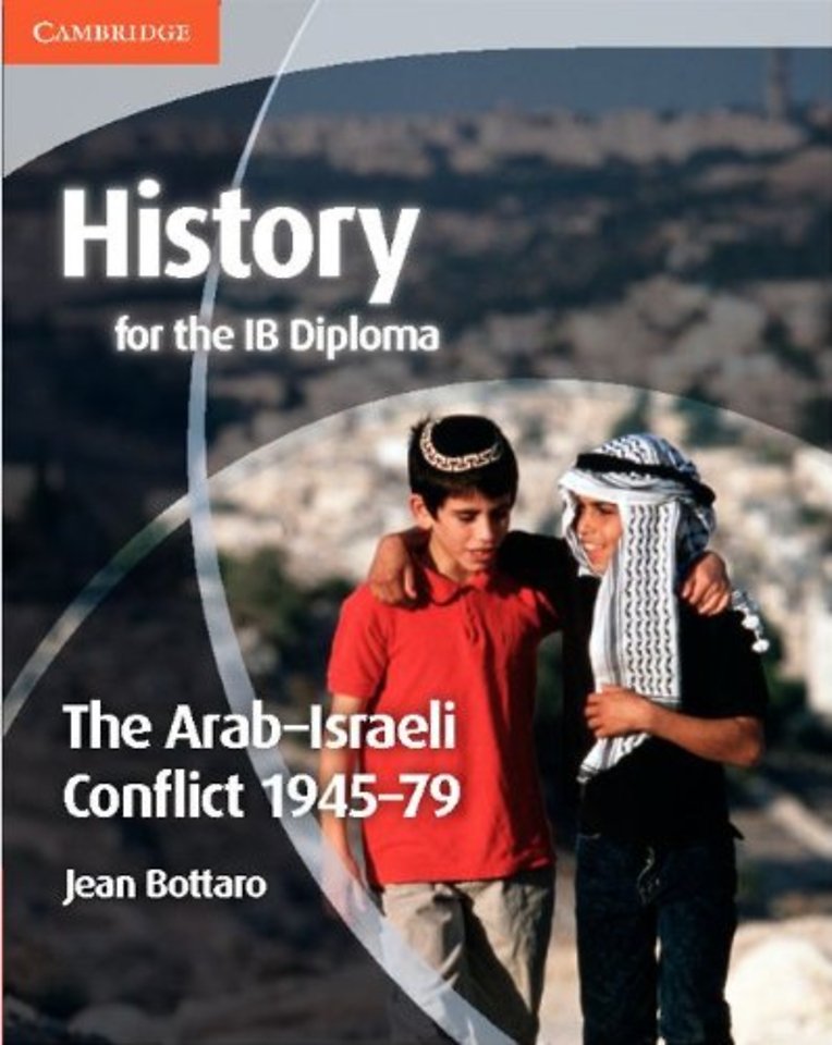 History for the IB Diploma: The Arab–Israeli Conflict 1945–79