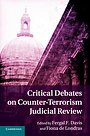 Critical Debates on Counter-Terrorism Judicial Review Critical Debates on Counter-Terrorism Judicial Review