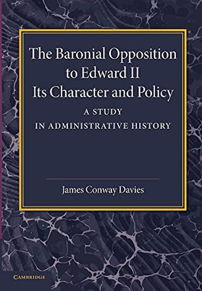 The Baronial Opposition to Edward II