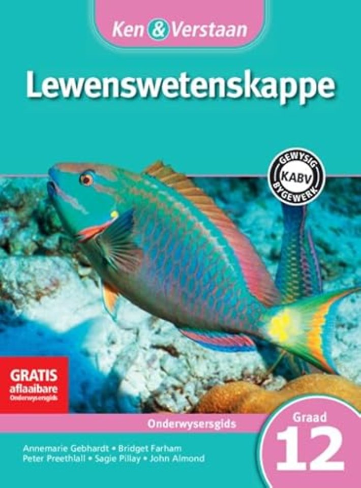 Ken & Verstaan Lewenswetenskappe Onderwysersgids Graad 12
