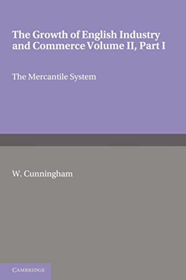 The Growth of English Industry and Commerce, Part 1, The Mercantile System
