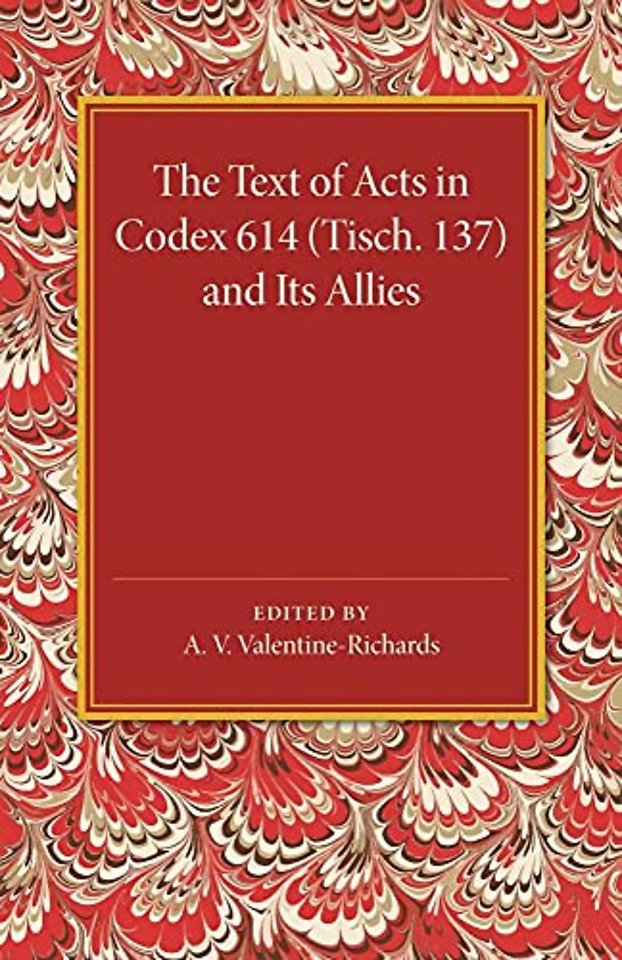 The Text of Acts in Codex 614 (Tisch. 137) and its Allies