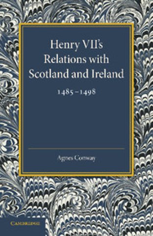 Henry VII's Relations with Scotland and Ireland 1485–1498