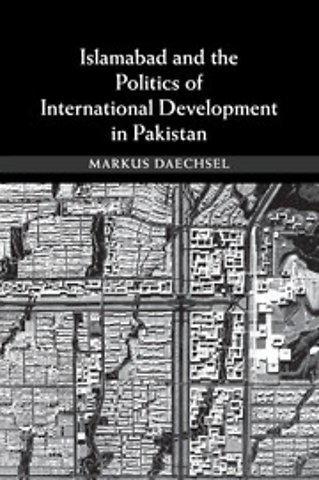 Islamabad and the Politics of International Development in Pakistan