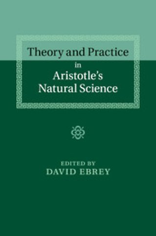 Theory and Practice in Aristotle's Natural Science