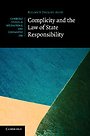 Complicity and the Law of State Responsibility