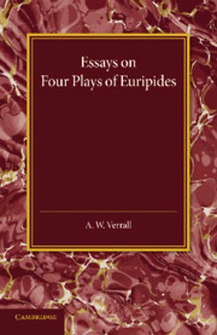 Essays on Four Plays of Euripides