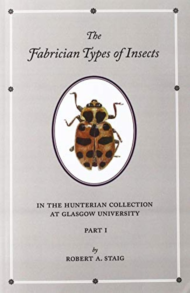 The Fabrician Types of Insects in the Hunterian Collection at Glasgow University: Volume 1