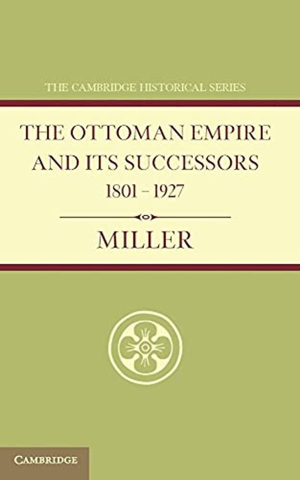 Ottoman Empire and its Successors 1801–1927