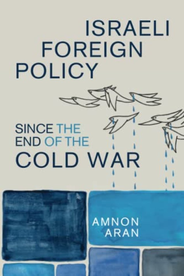 Israeli Foreign Policy since the End of the Cold War
