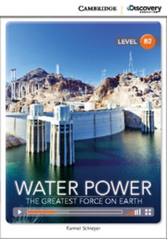 Water Power: The Greatest Force on Earth Upper Intermediate Book with Online Access
