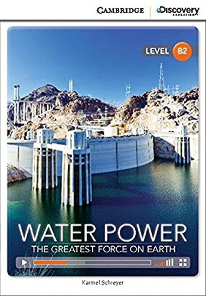 Water Power: The Greatest Force on Earth Upper Intermediate Book with Online Access