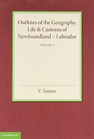 Outlines of the Geography, Life and Customs of Newfoundland–Labrador 2 Volume Set